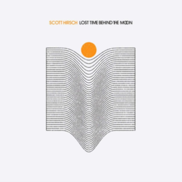 Scott Hirsch - Lost Time Behind The Moon (Vinyl) (US Import)