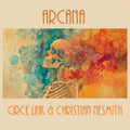 Circe Link / Christian Nesmith - Arcana (CD)