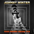 Johnny Winter - Texas Firebird Chicago 1978 (CD)