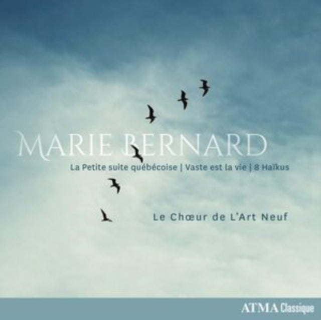 Le Choeur De Lart Neuf - Bernard: La Petite Suite Quebecoise; Vaste Est La Vie; 8 Haikus (CD)