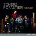 Flute Alors! - Scherzi Forastieri (CD)