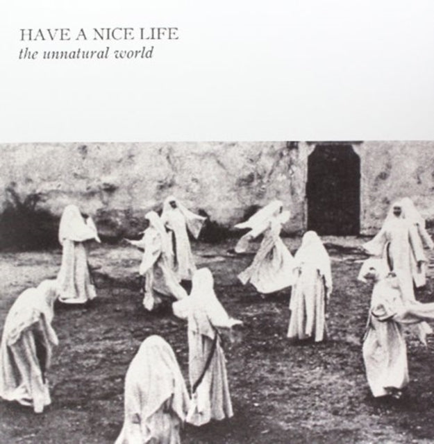 Have A Nice Life - Unnatural World (Vinyl) (US Import)