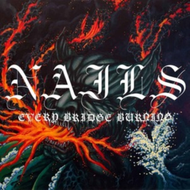 Nails - Every Bridge Burning (CD)