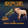 Aristocrats & Primuz Chamber Orchestra - Aristocrats With Primuz Chamber Orchestra (CD)