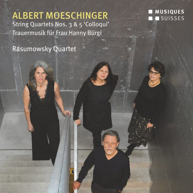 Rasumowsky Quartet - Moeschinger: String Quartets Nos. 3 & 5 Colloqui; Trauermusik Fur Frau Hanny Burgi (CD)
