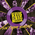 Duncan Reid & The Big Heads - Don't Blame Yourself (CD)