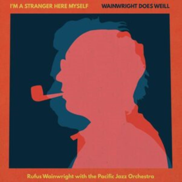 Rufus Wainwright - I'm A Stranger Here Myself: Wainwright Does Weill - Rufus Wainwright With The Pacific Jazz Orchestra (CD)