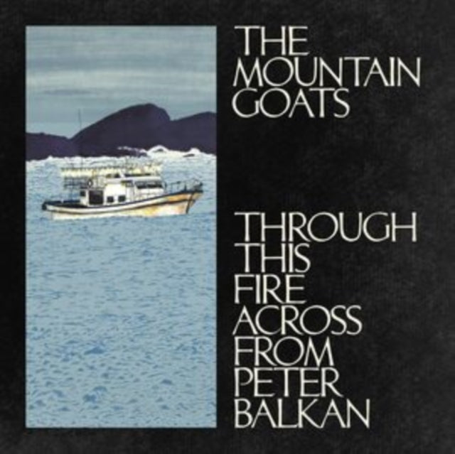 Mountain Goats - Through This Fire Across From Peter Balkan (2LP) (Vinyl) (US Import)