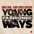 Bobby Rush & Kenny Wayne Shepherd - Young Fashioned Ways (CD)