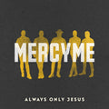 Mercyme - Always Only Jesus (CD)