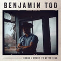 Benjamin Tod - Songs I Swore I'd Never Sing (180g) (Vinyl) (US Import)
