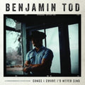 Benjamin Tod - Songs I Swore I'd Never Sing (CD) (US Import)