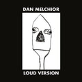 Dan Melchior - Loud Version (Vinyl) (US Import)