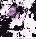 Late Aster - True & Toxic (Vinyl) (US Import)