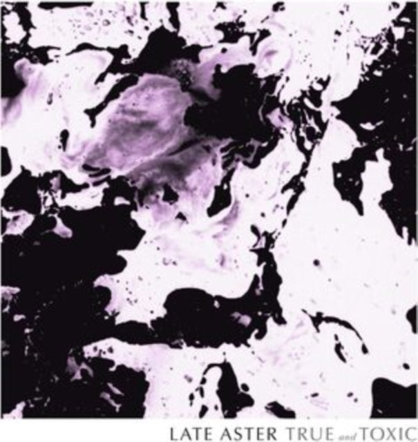 Late Aster - True & Toxic (Vinyl) (US Import)
