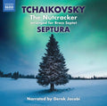 Septura; Derek Jacobi; Scott Lumsdaine - Tchaikovsky: Nutcracker (Arr. Simon Cox & Matthew Knight For Brass Septet) (CD)
