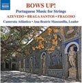 Camerata Atlantica; Ana Beatriz Manzanilla - Bows Up!: Portuguese Music For Strings (CD)
