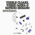 Visible Cloaks, Yoshio Ojima & Satsuki Shibano - Frkwys Vol. 15: Serenitatem (CD)