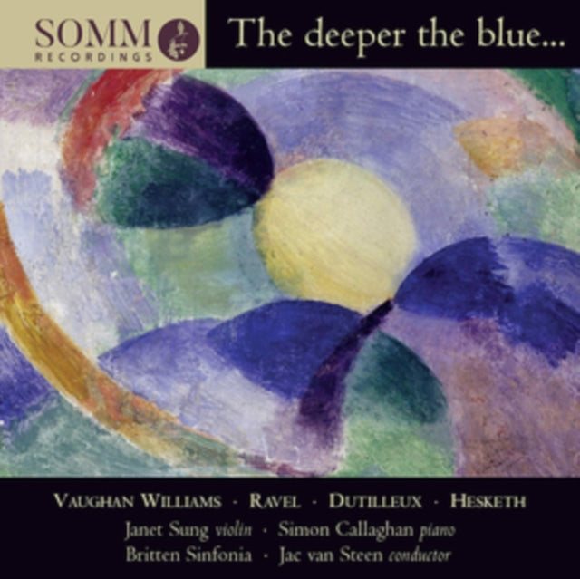 Janet Sung; Simon Callaghan; Britten Sinfonia - Vaughan Williams, Ravel, Duttileux & Hesketh: The Deeper The Blue… (CD)