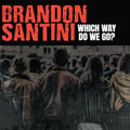 Brandon Santini - Which Way Do We Go? (CD)