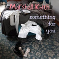Marshall Keith - Something For You (CD)