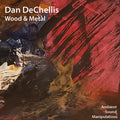 Dan Dechellis - Wood & Metal (CD)
