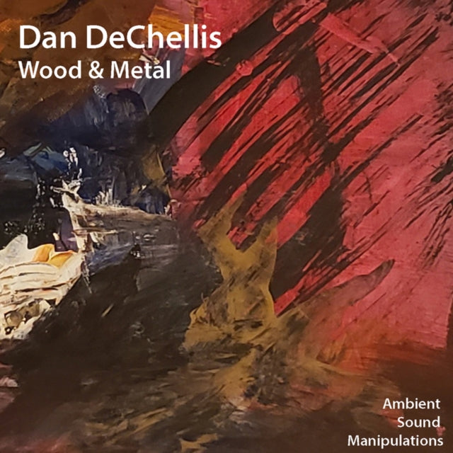 Dan Dechellis - Wood & Metal (CD)