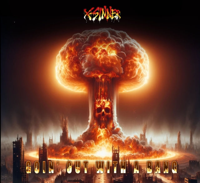 X-Sinner - Goin Out With A Bang (CD)
