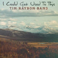 Tim Band Raybon - I Could Get Used To This (CD)