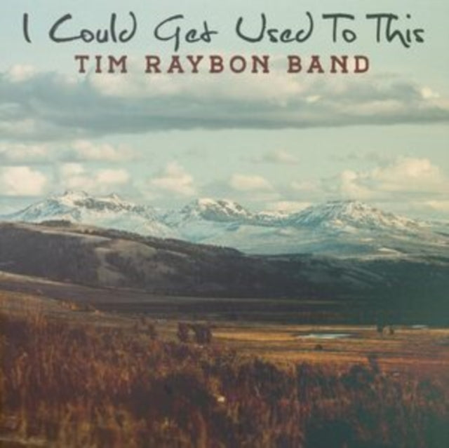 Tim Band Raybon - I Could Get Used To This (CD)