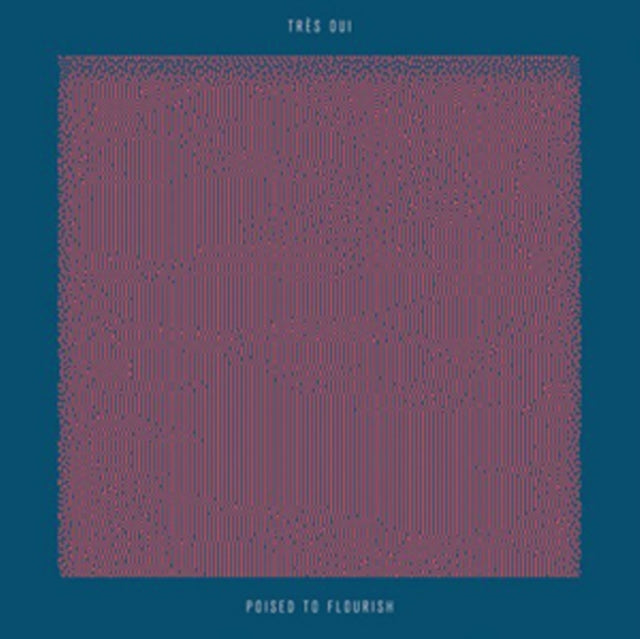 TRÉS Oui - Poised To Flourish (CD)