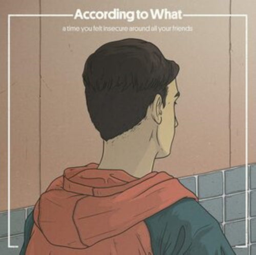 According To What - Time You Felt Insecure Around All Your Friends (CD)
