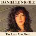 Danielle Nicole - Love You Bleed (Vinyl) (US Import)
