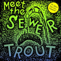Sewer Trout - Meet The Sewer Trout (Vinyl) (US Import)