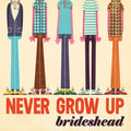 Brideshead - Never Grow Up (Vinyl) (US Import)