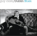 Guy Clark - Dublin Blues (30th Anniversary Edition/Remastered) (CD)