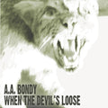 A.A. Bondy - When The Devil's Loose (Vinyl) (US Import)