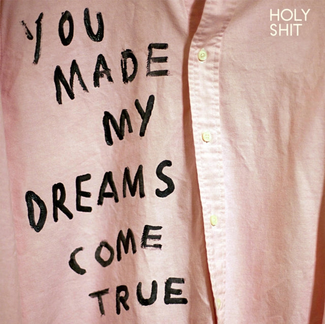 Holy Shit - You Made My Dreams Come True (Vinyl) (US Import)