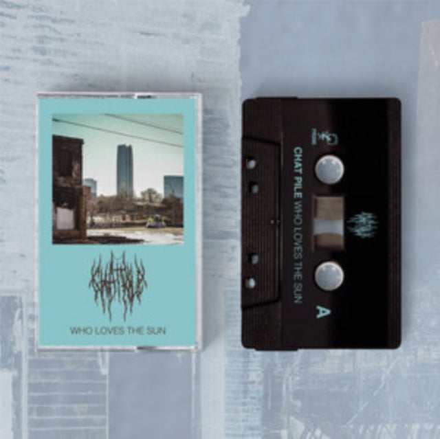 Chat Pile - Who Loves The Sun (Cassette) (US Import)