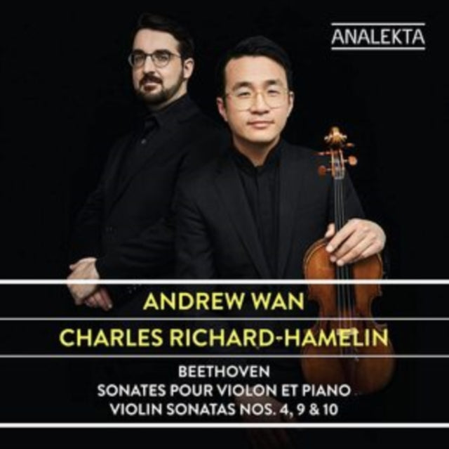 Andrew Wan; Charles Richard-Hamelin - Beethoven: Violin Sonatas Nos. 4, 9 & 10 (CD)