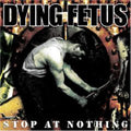 Dying Fetus - Stop At Nothing (CD) (US Import)
