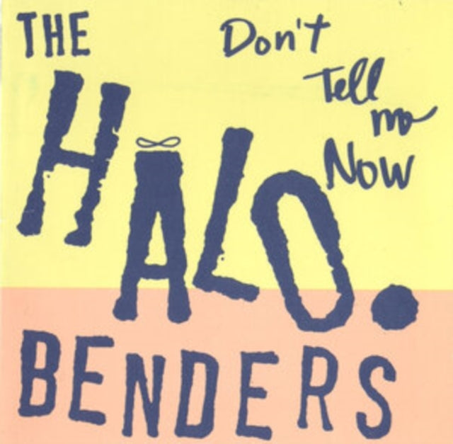 Halo Benders - Don't Tell Me Now (Vinyl) (US Import)