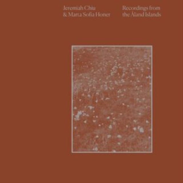 Jeremiah Chiu & Marta Sofia Honer - Recordings From The Aland Islands (CD)