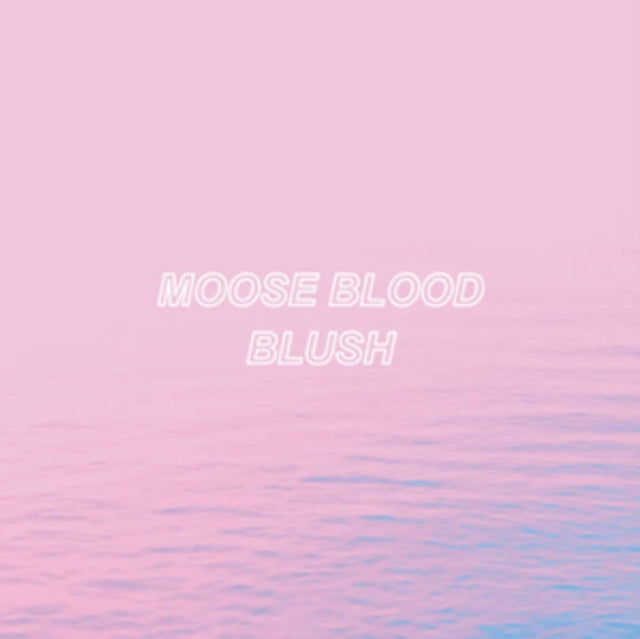 Moose Blood - Blush (Limited) (Vinyl) (US Import)