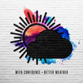With Confidence - Better Weather (CD)