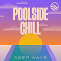 Deep Wave - Poolside Chill (CD)