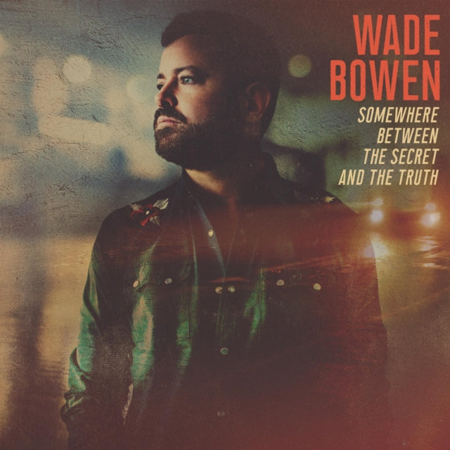 Wade Bowen - Somewhere Between The Secret & The Truth (Vinyl) (US Import)
