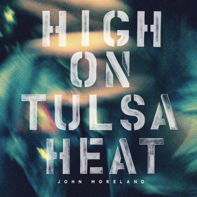 John Moreland - High On Tulsa Heat (Vinyl) (US Import)