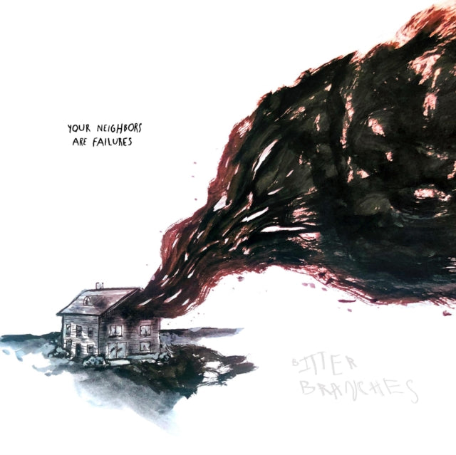 Bitter Branches - Your Neighbors Are Failures (Vinyl) (US Import)