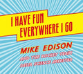 Mike Edison - I Have Fun Everywhere I Go (CD)